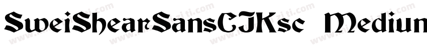 SweiShearSansCJKsc Medium字体转换